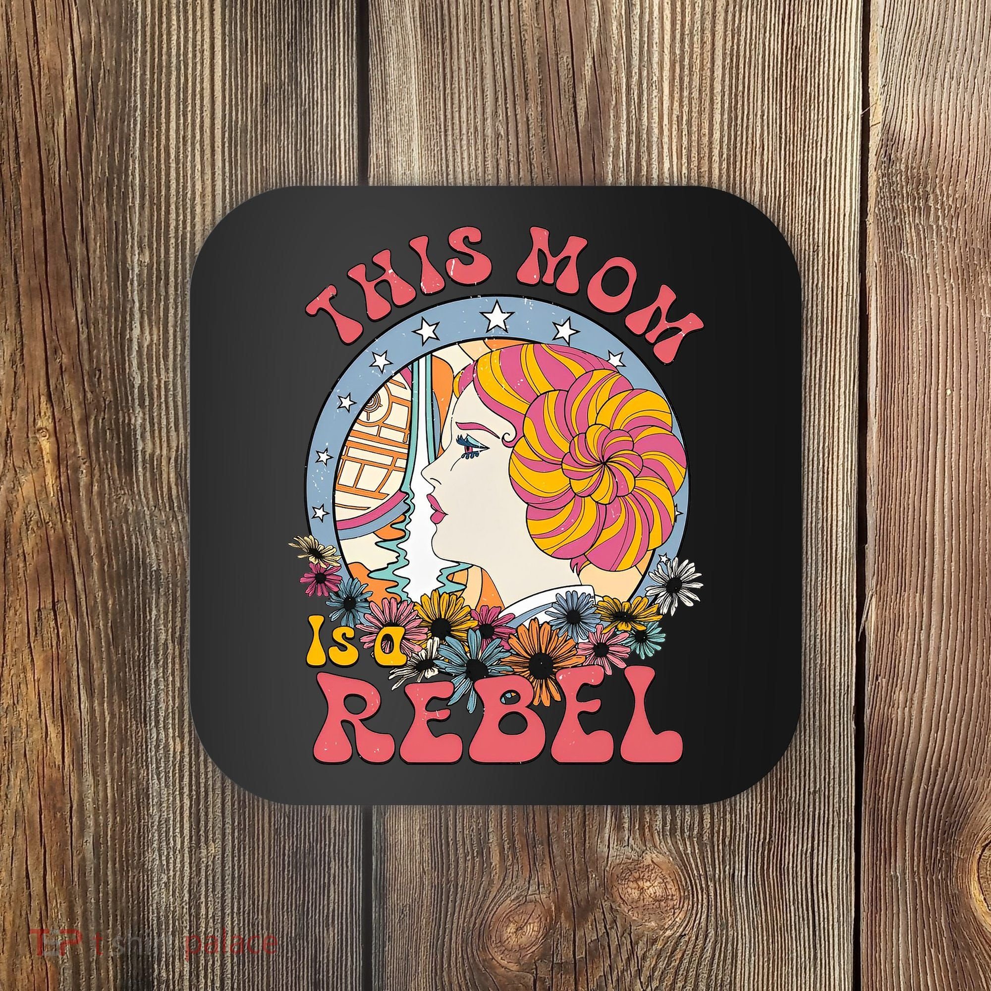 This Mom Is A Rebel Mom Mothers Day Coaster