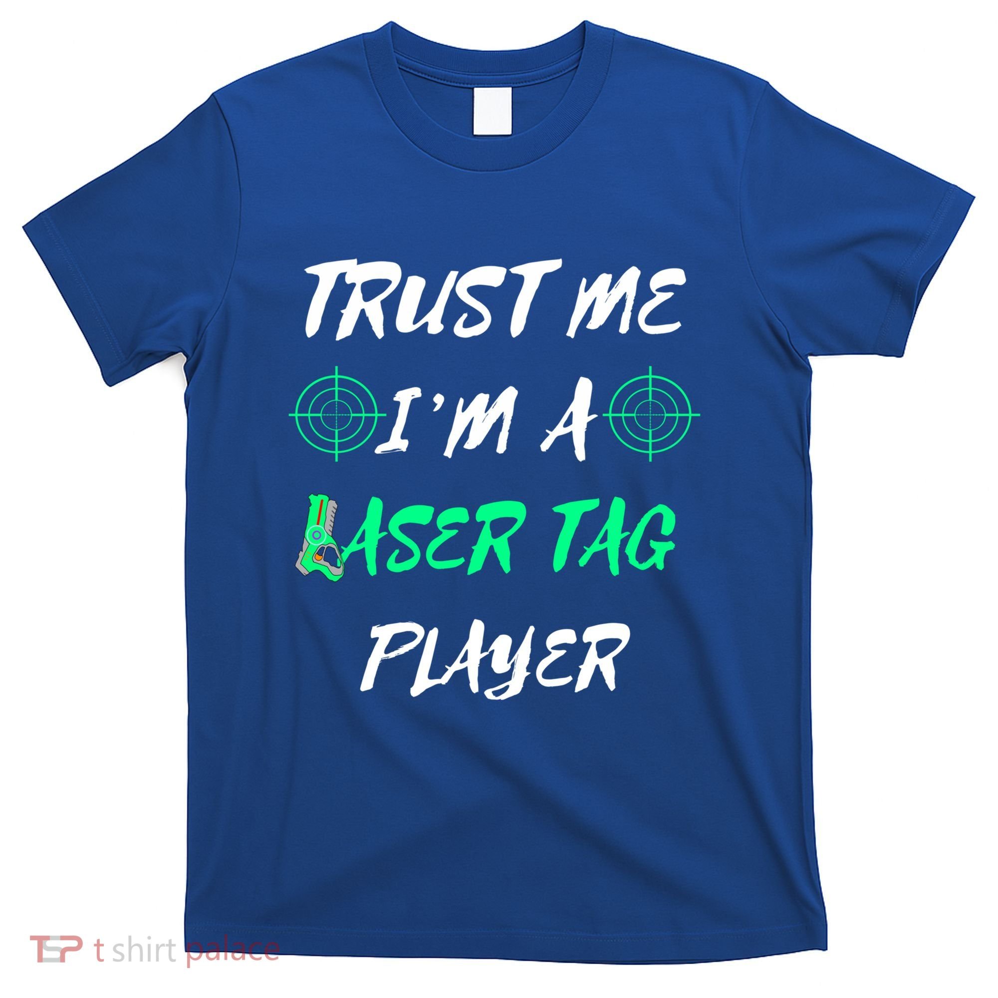 Trust Me Im A Laser Tag Player Lasertag Group Team Game Gift T-Shirt