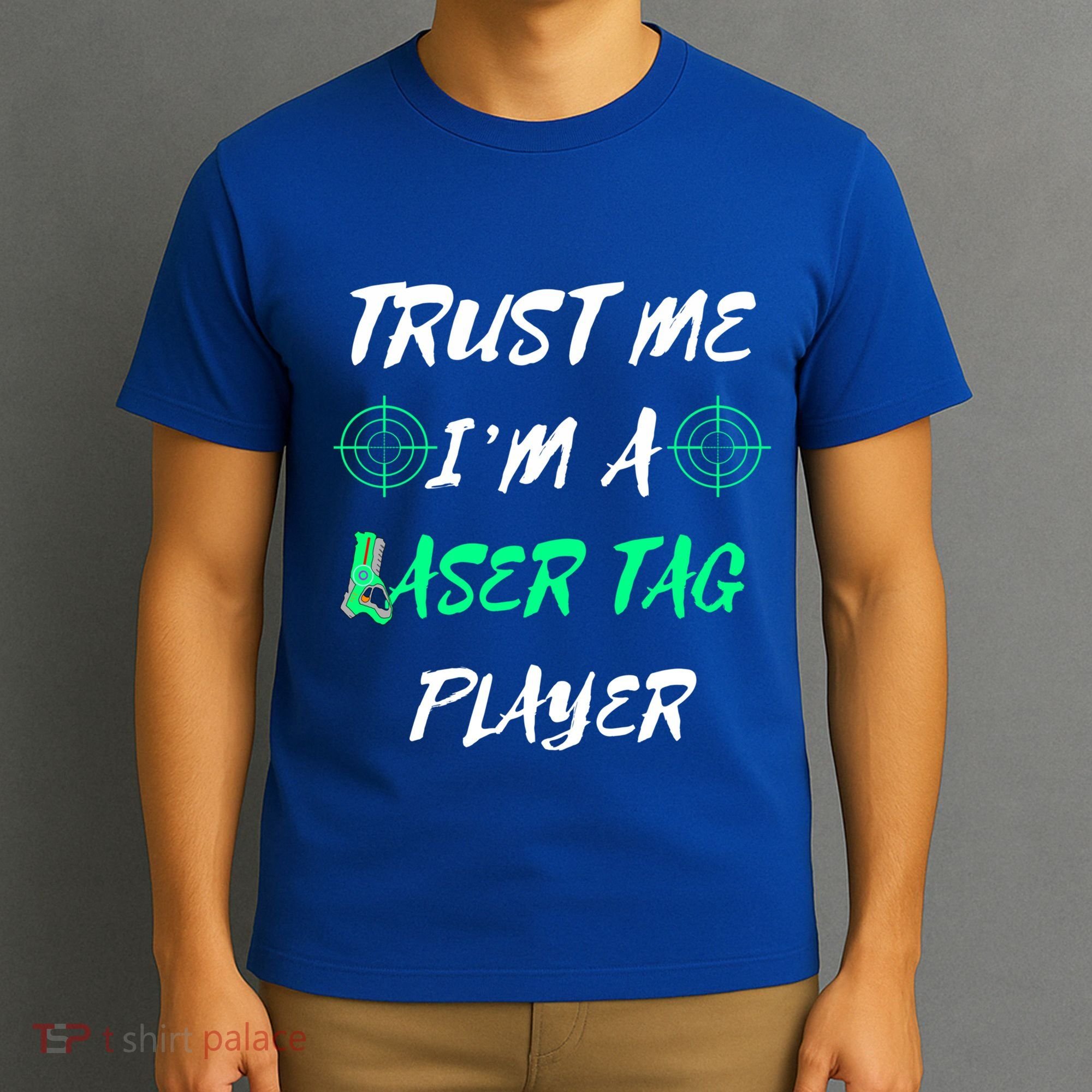 Trust Me Im A Laser Tag Player Lasertag Group Team Game Gift T-Shirt