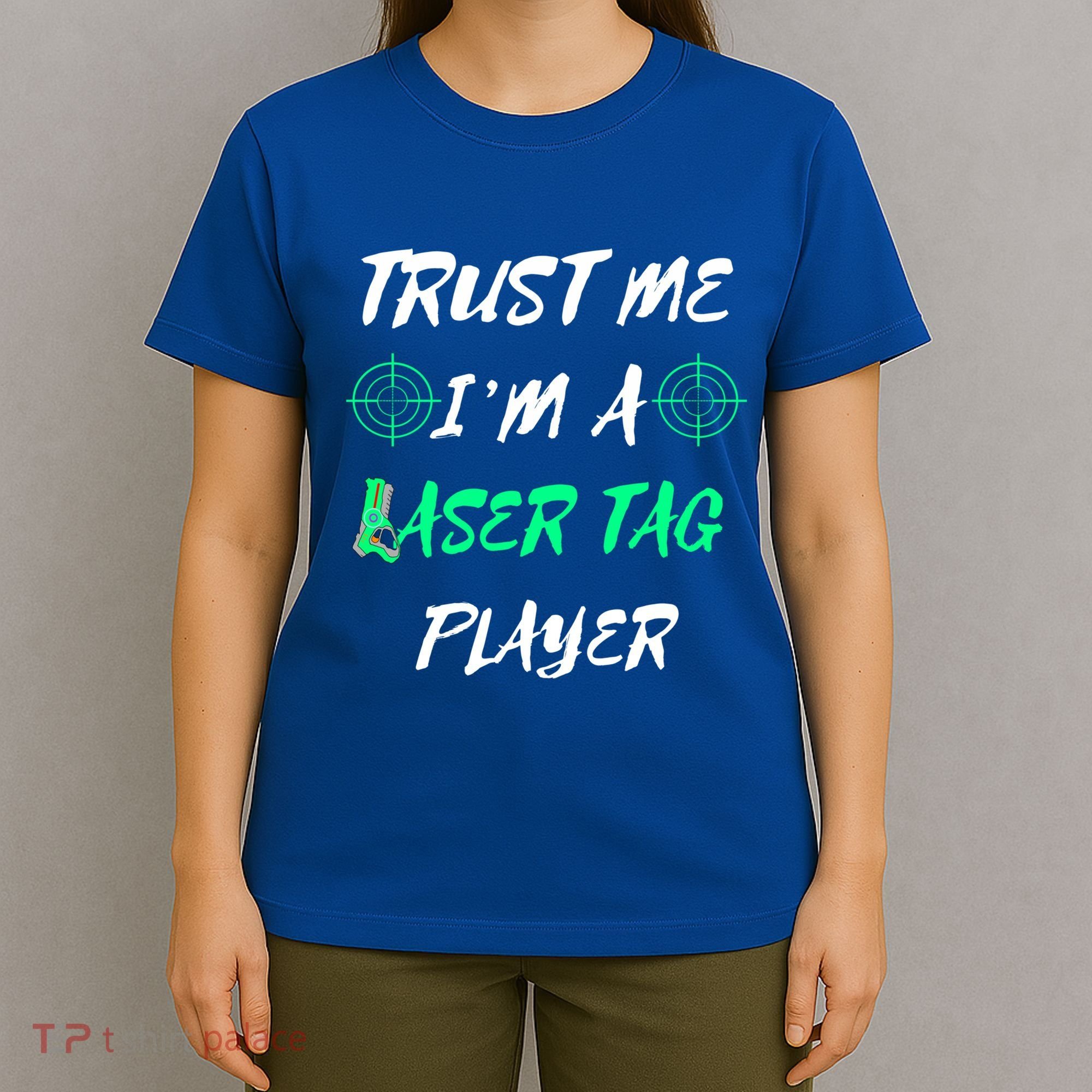 Trust Me Im A Laser Tag Player Lasertag Group Team Game Gift T-Shirt