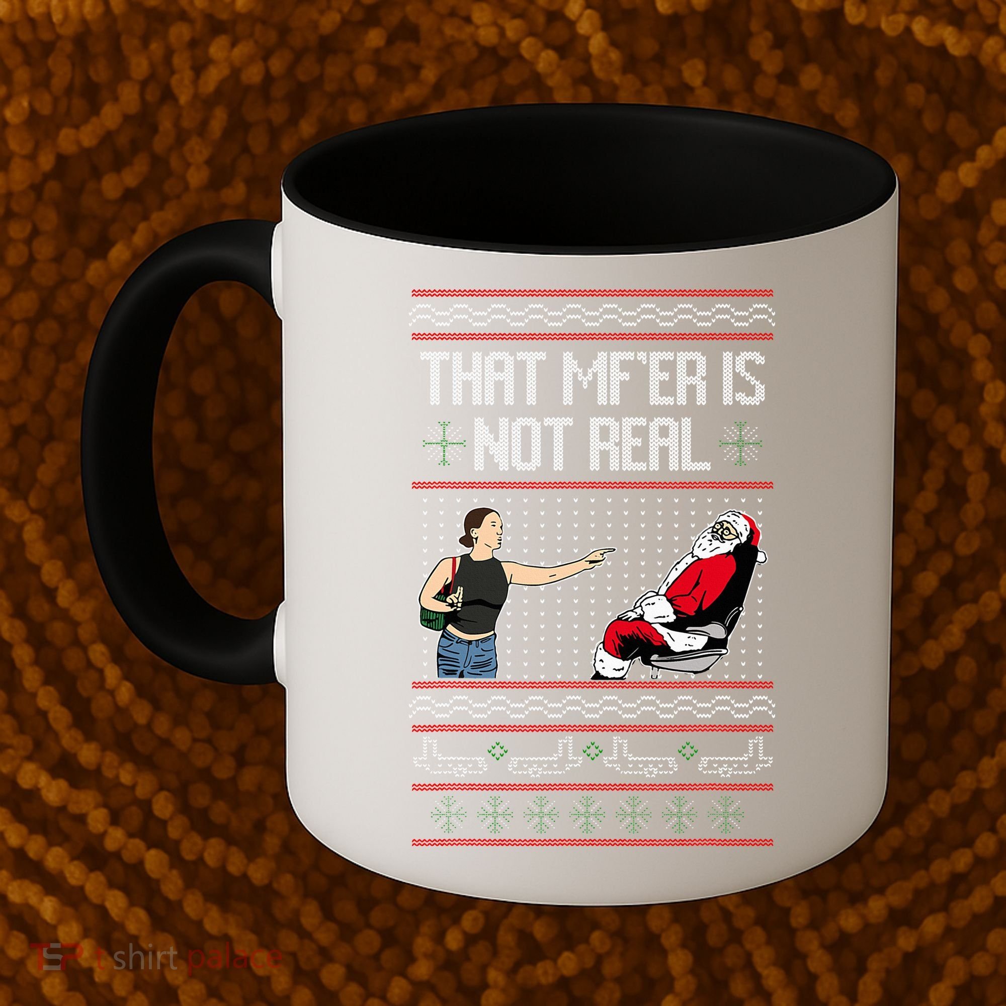 That Mf Is Not Real Santa On Chair Ugly Christmas Sweater  Coffee Mug