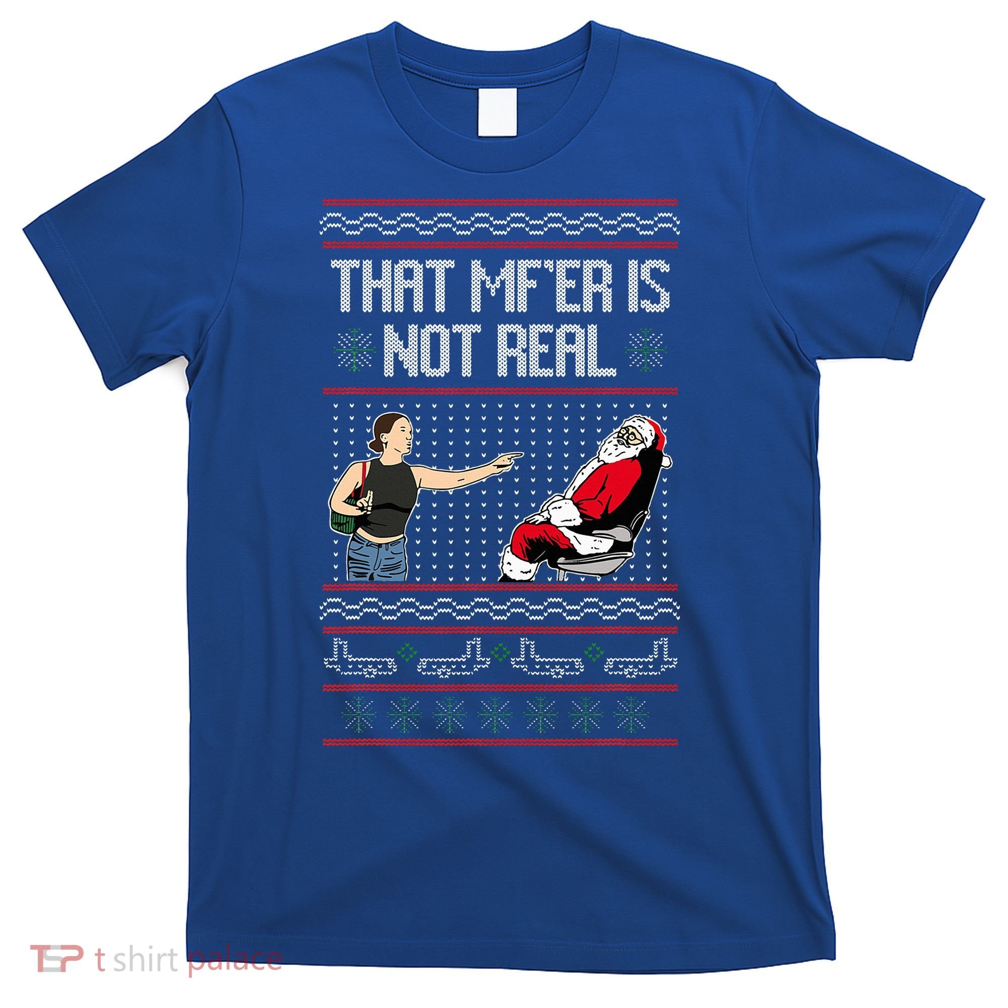 That Mf Is Not Real Santa On Chair Ugly Christmas Sweater  T-Shirt