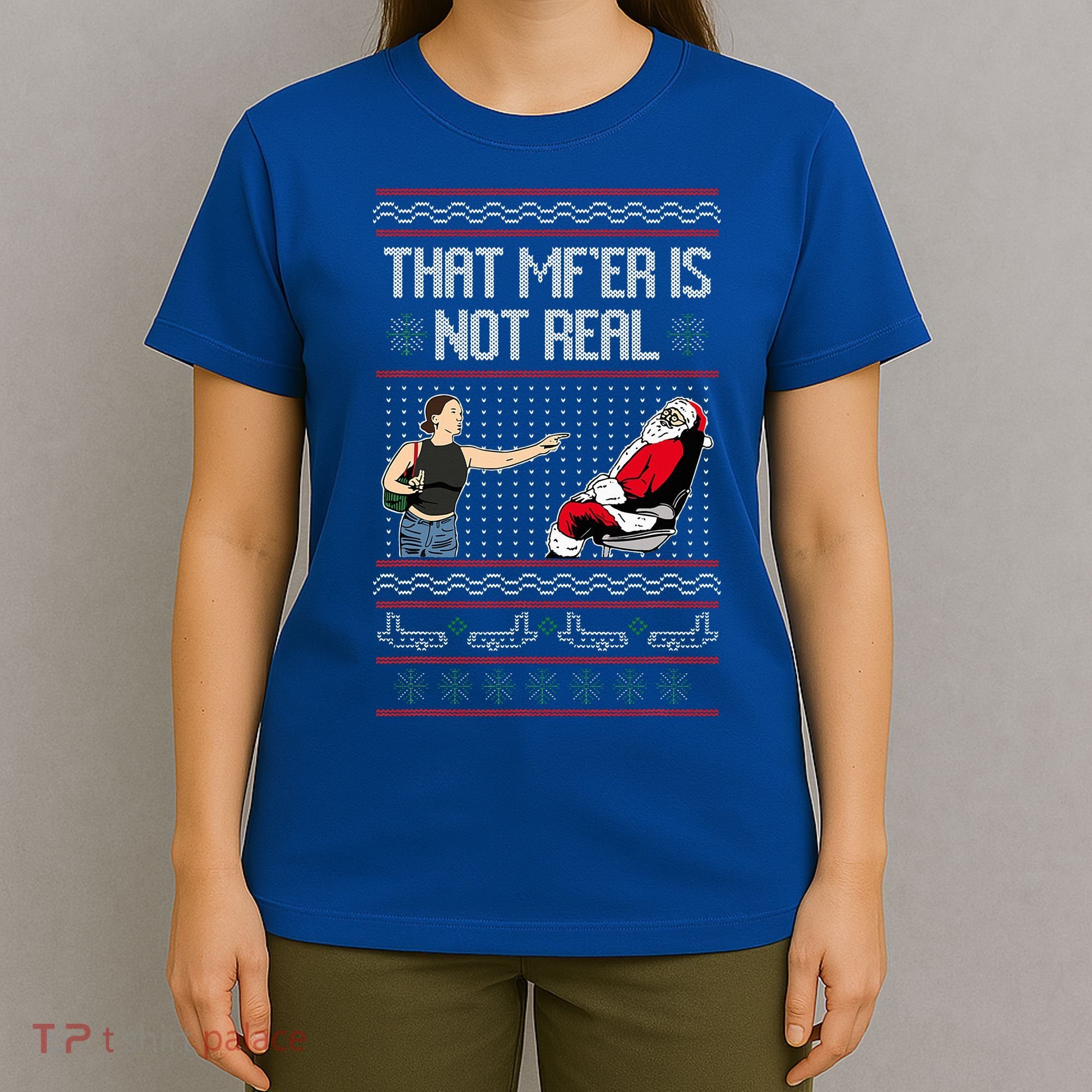 That Mf Is Not Real Santa On Chair Ugly Christmas Sweater  T-Shirt