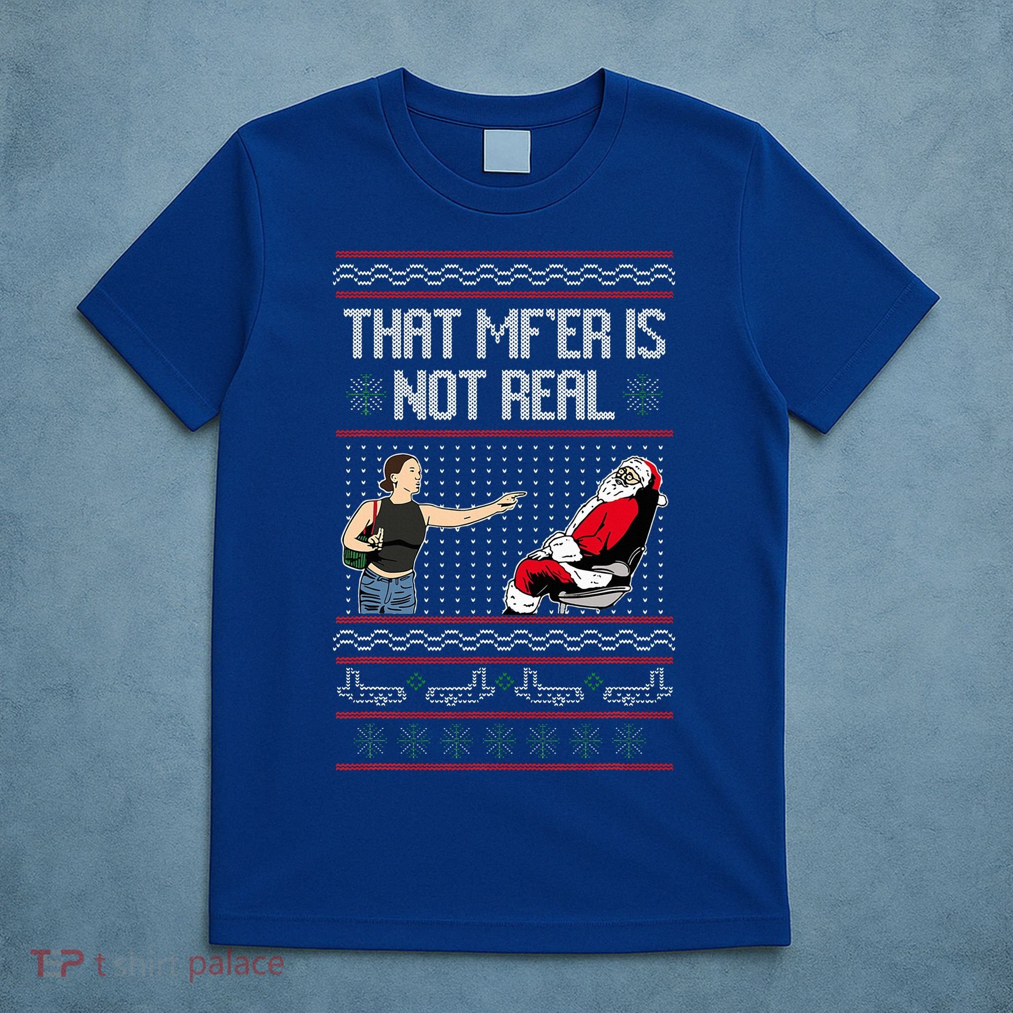 That Mf Is Not Real Santa On Chair Ugly Christmas Sweater  T-Shirt