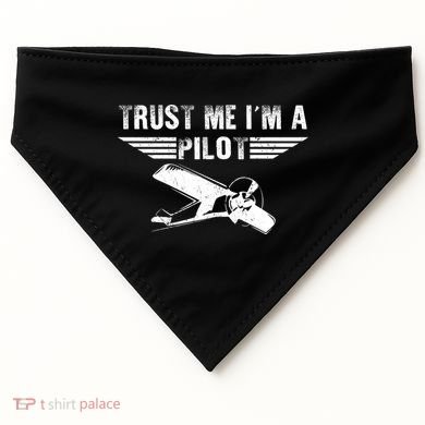 Trust Me Im A Pilot USA-Made Doggie Bandana