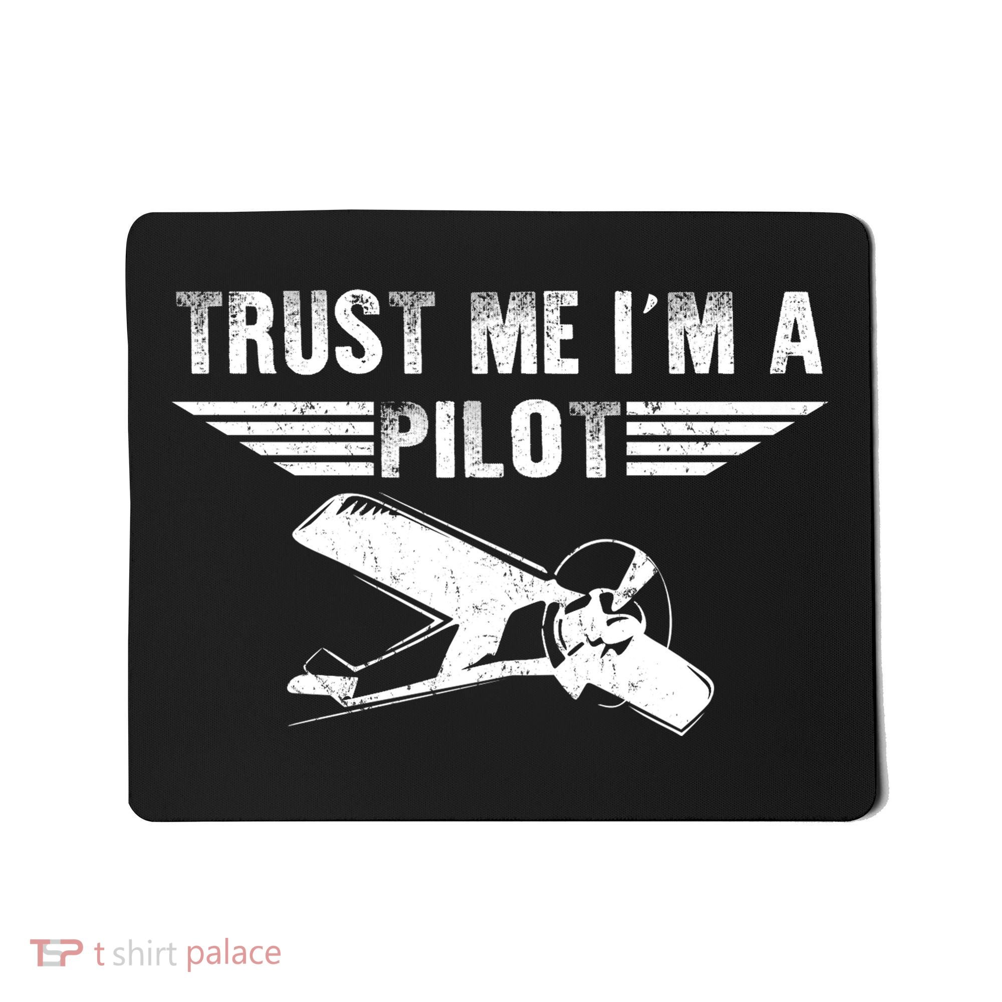 Trust Me Im A Pilot Mousepad