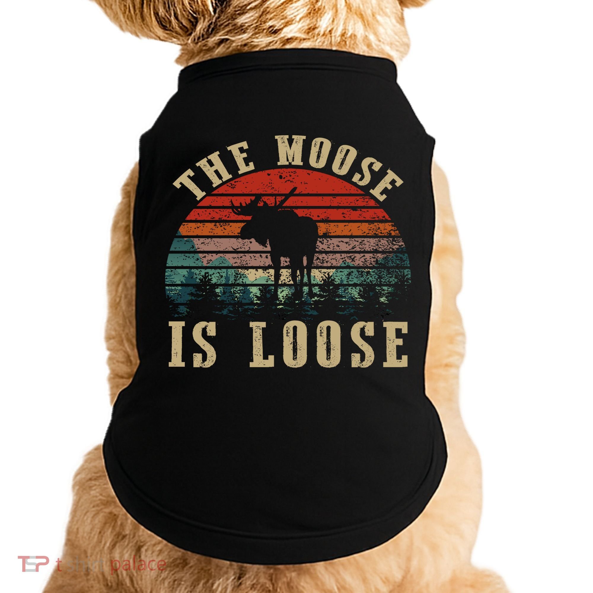 The Moose Is Loose Doggie Tank
