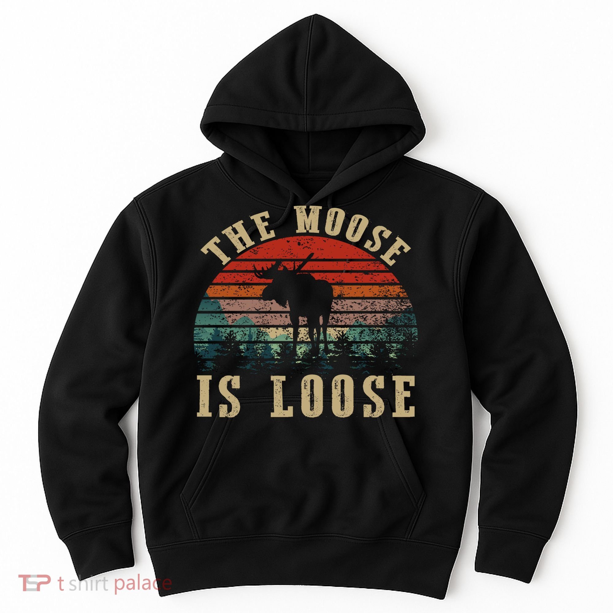 The Moose Is Loose Hoodie