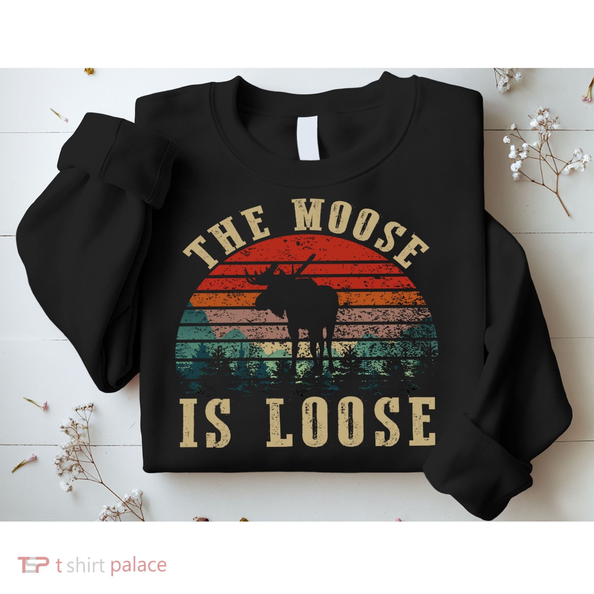 The Moose Is Loose Sweatshirt