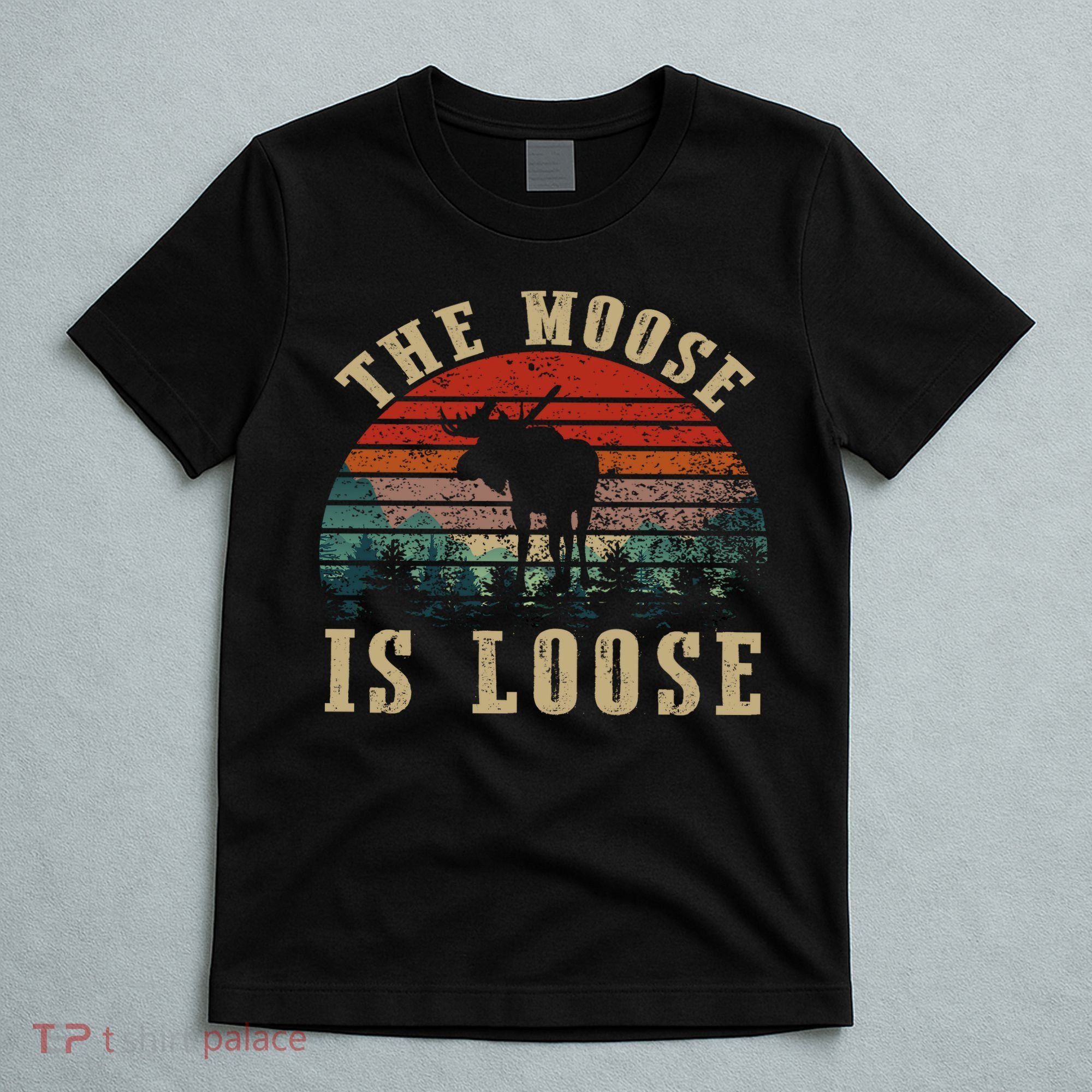 The Moose Is Loose T-Shirt