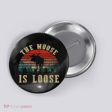 The Moose Is Loose Button