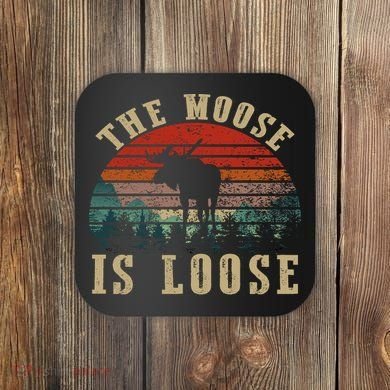 The Moose Is Loose Coaster