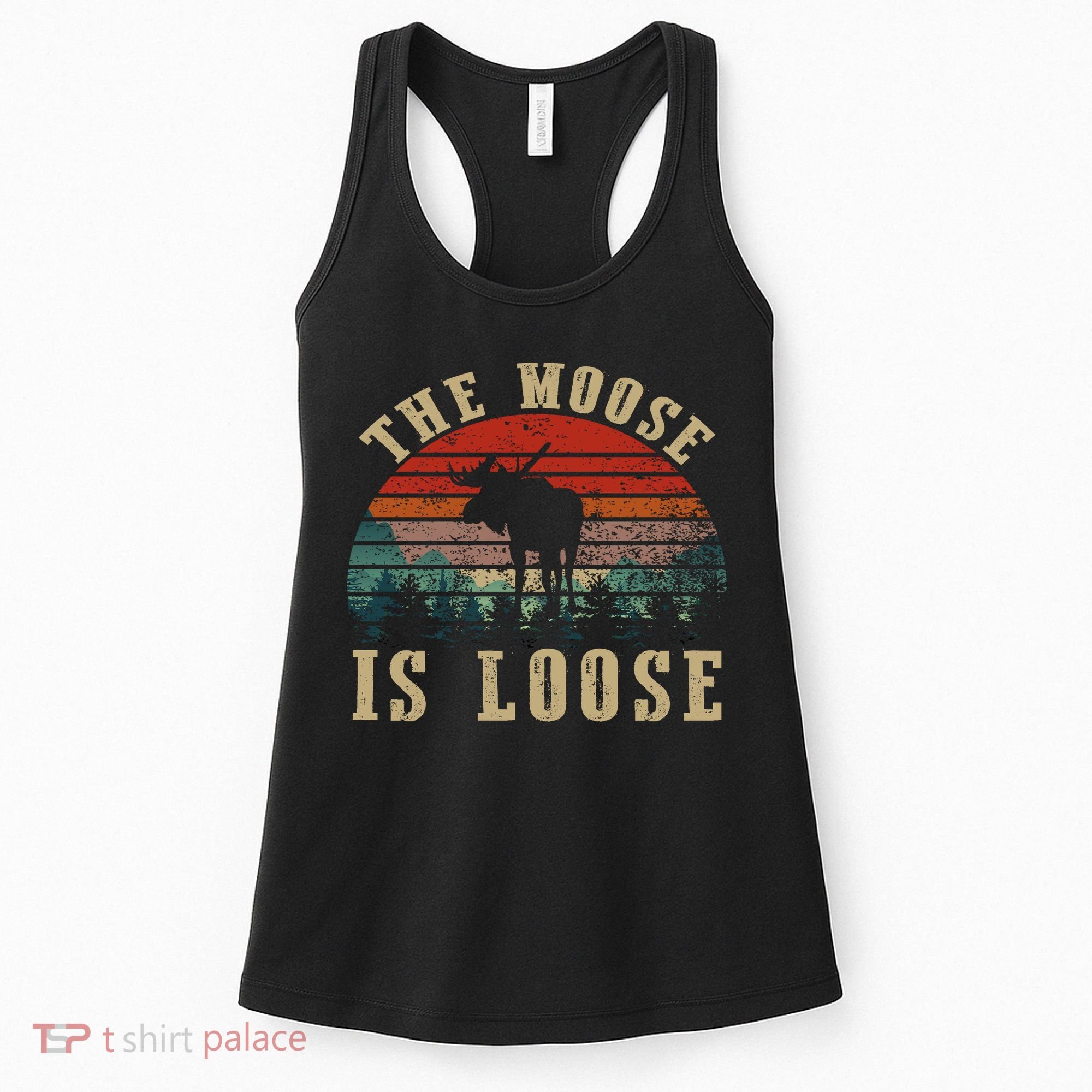 The Moose Is Loose Women's Tank Top
