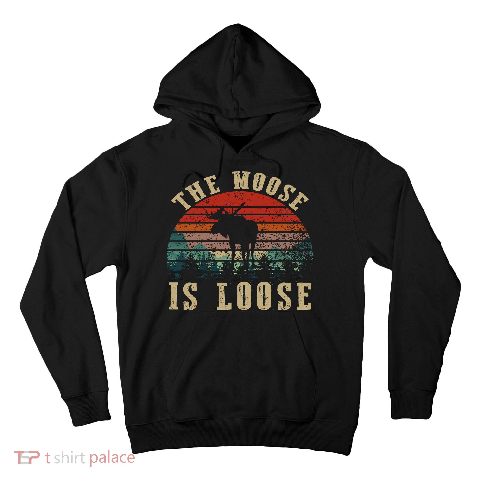 The Moose Is Loose Tall Hoodie