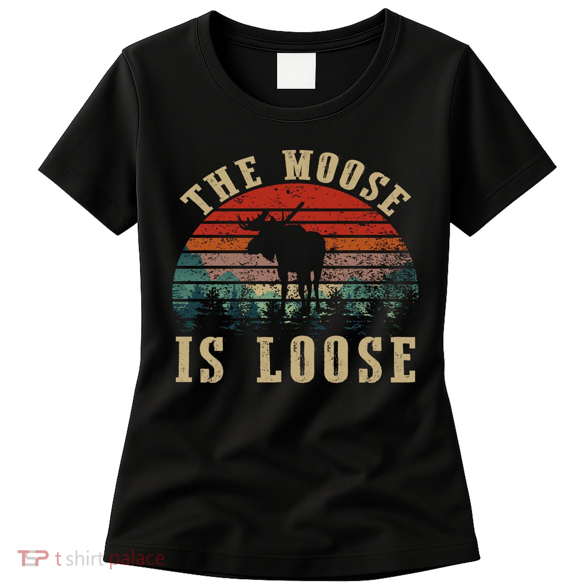 The Moose Is Loose Women's T-Shirt