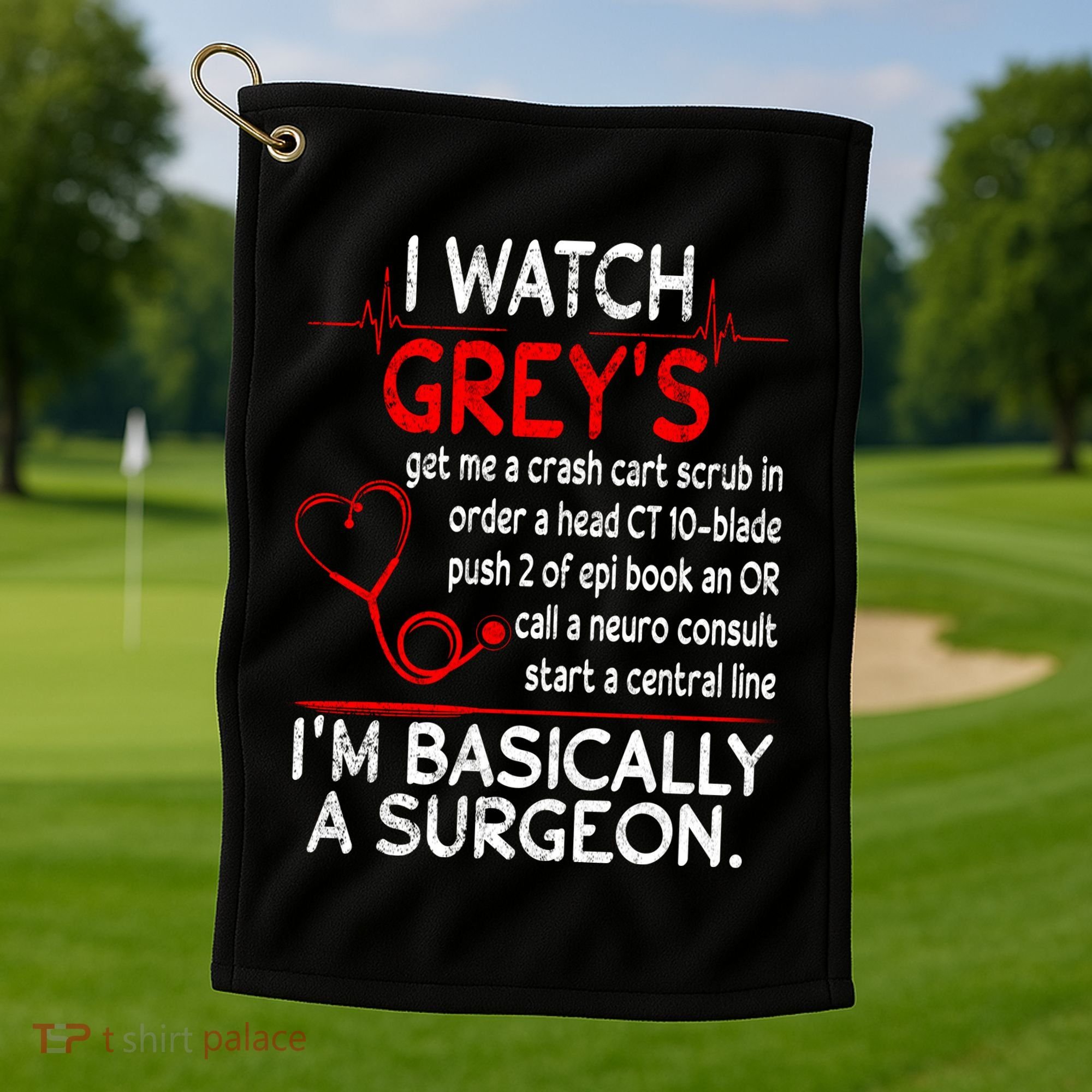 Trust Me I'm Basically A Surgeon Gift Funny Medical Tv Drama Great Gift Golf Towel
