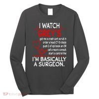Trust Me I'm Basically A Surgeon Gift Funny Medical Tv Drama Great Gift Long Sleeve Shirt thumb 0