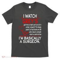 Trust Me I'm Basically A Surgeon Gift Funny Medical Tv Drama Great Gift T-Shirt thumb 0