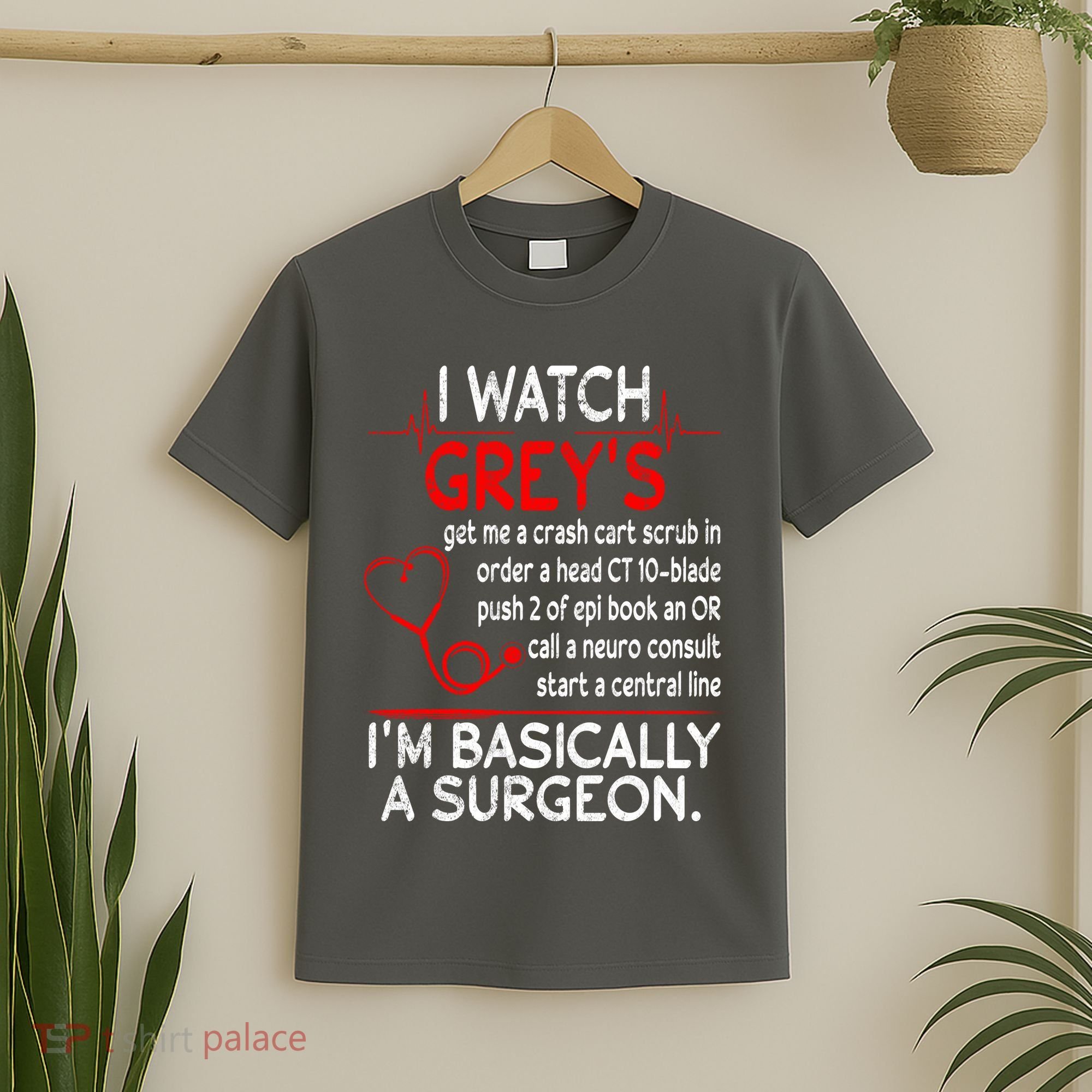 Trust Me I'm Basically A Surgeon Gift Funny Medical Tv Drama Great Gift T-Shirt