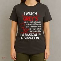 Trust Me I'm Basically A Surgeon Gift Funny Medical Tv Drama Great Gift T-Shirt thumb 4