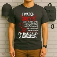 Trust Me I'm Basically A Surgeon Gift Funny Medical Tv Drama Great Gift T-Shirt thumb 6
