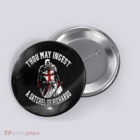 Thou May Ingest A Satchel Of Richards Renaissance Festival Button thumb 0