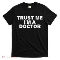 TRUST ME I'M A DOCTOR Shirt Funny Medical School Gift Idea T-Shirt thumb 0