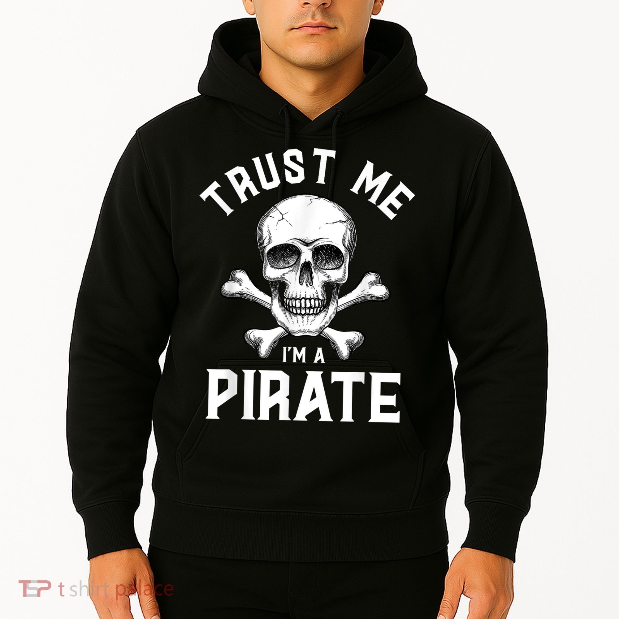 Trust Me Im A Pirate Funny Skull Crossbones Freebooter Hoodie