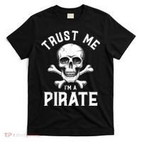 Trust Me Im A Pirate Funny Skull Crossbones Freebooter T-Shirt thumb 0