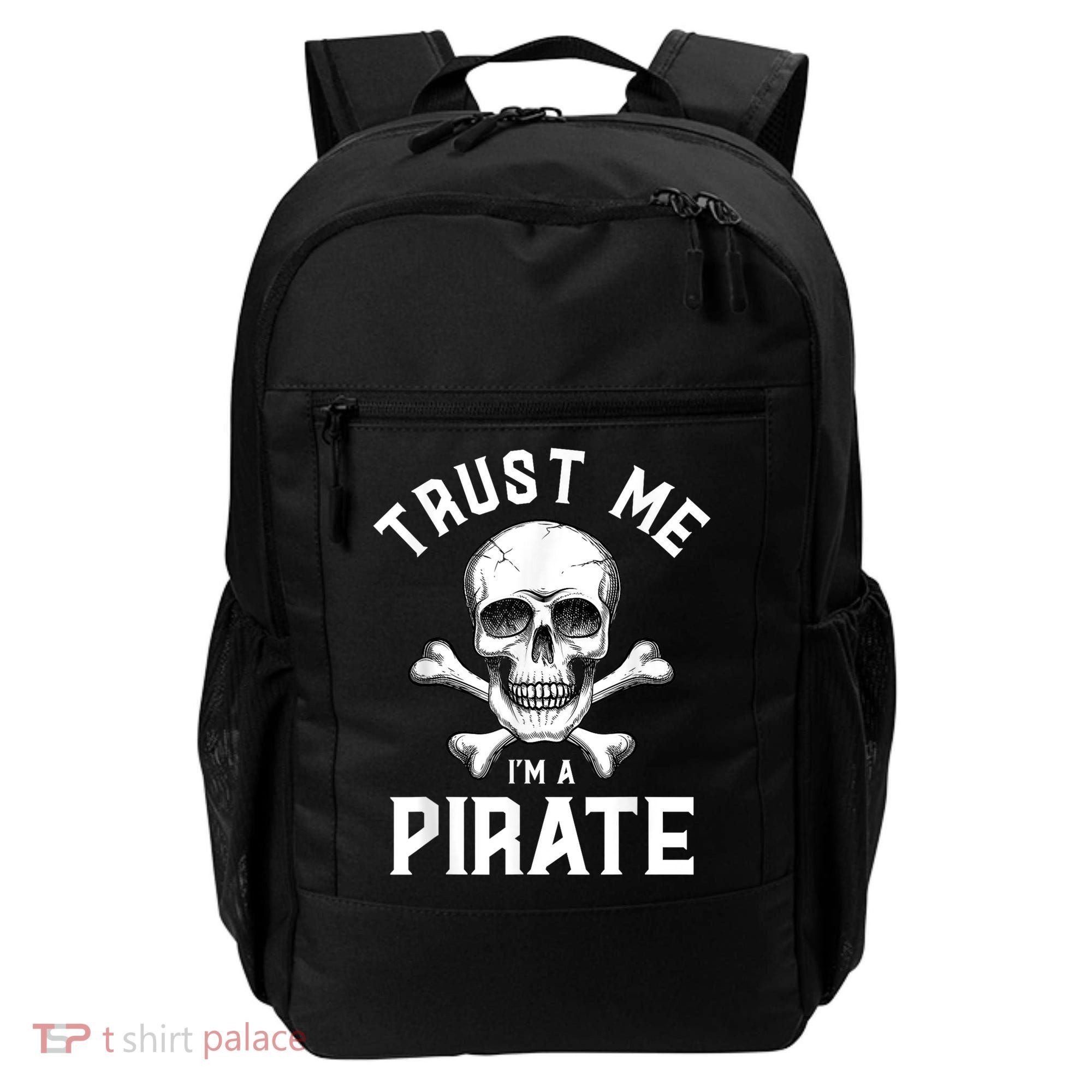 Trust Me Im A Pirate Funny Skull Crossbones Freebooter Backpack