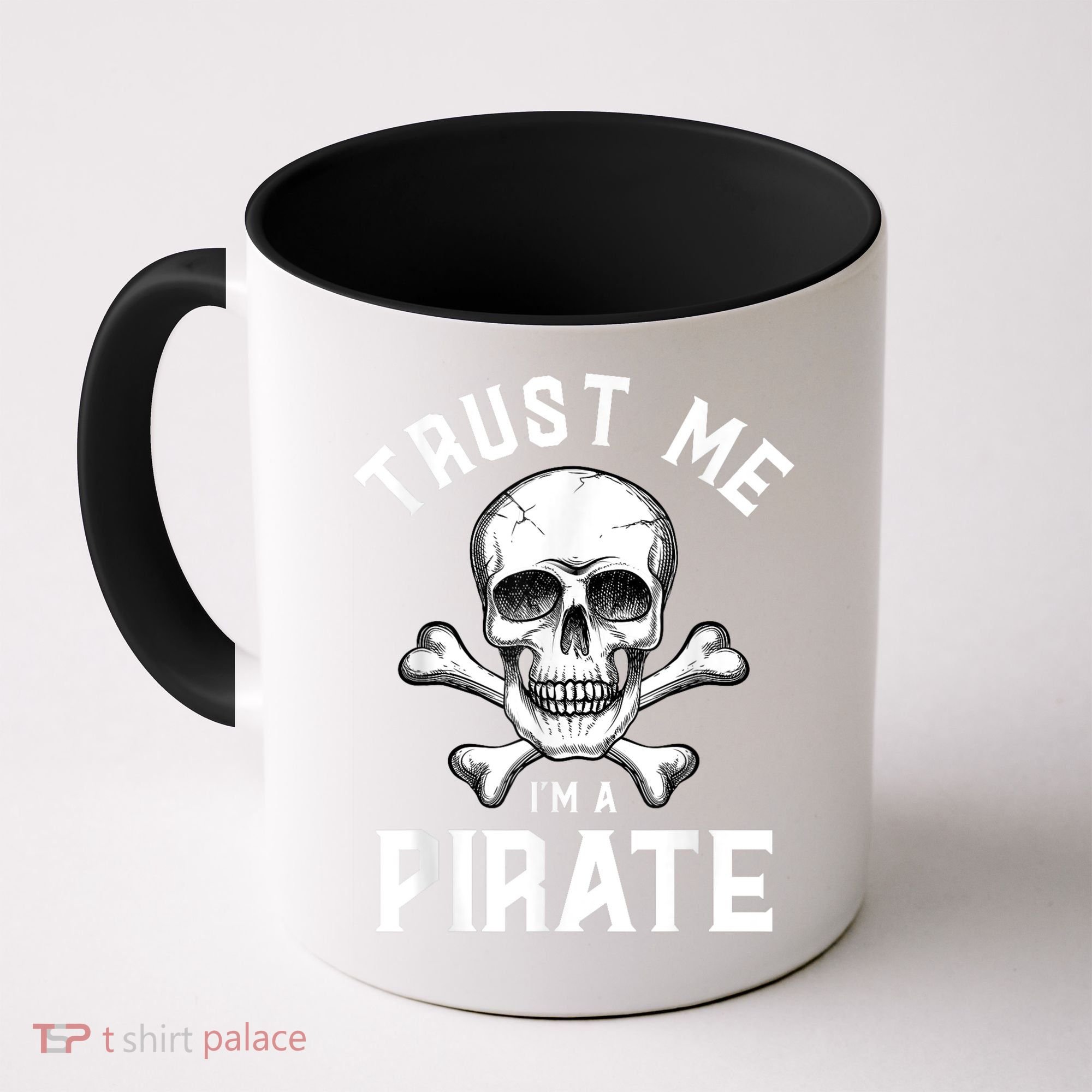 Trust Me Im A Pirate Funny Skull Crossbones Freebooter Coffee Mug