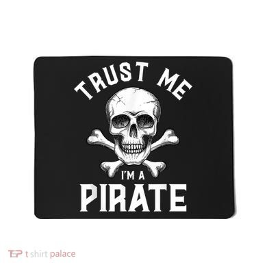 Trust Me Im A Pirate Funny Skull Crossbones Freebooter Mousepad
