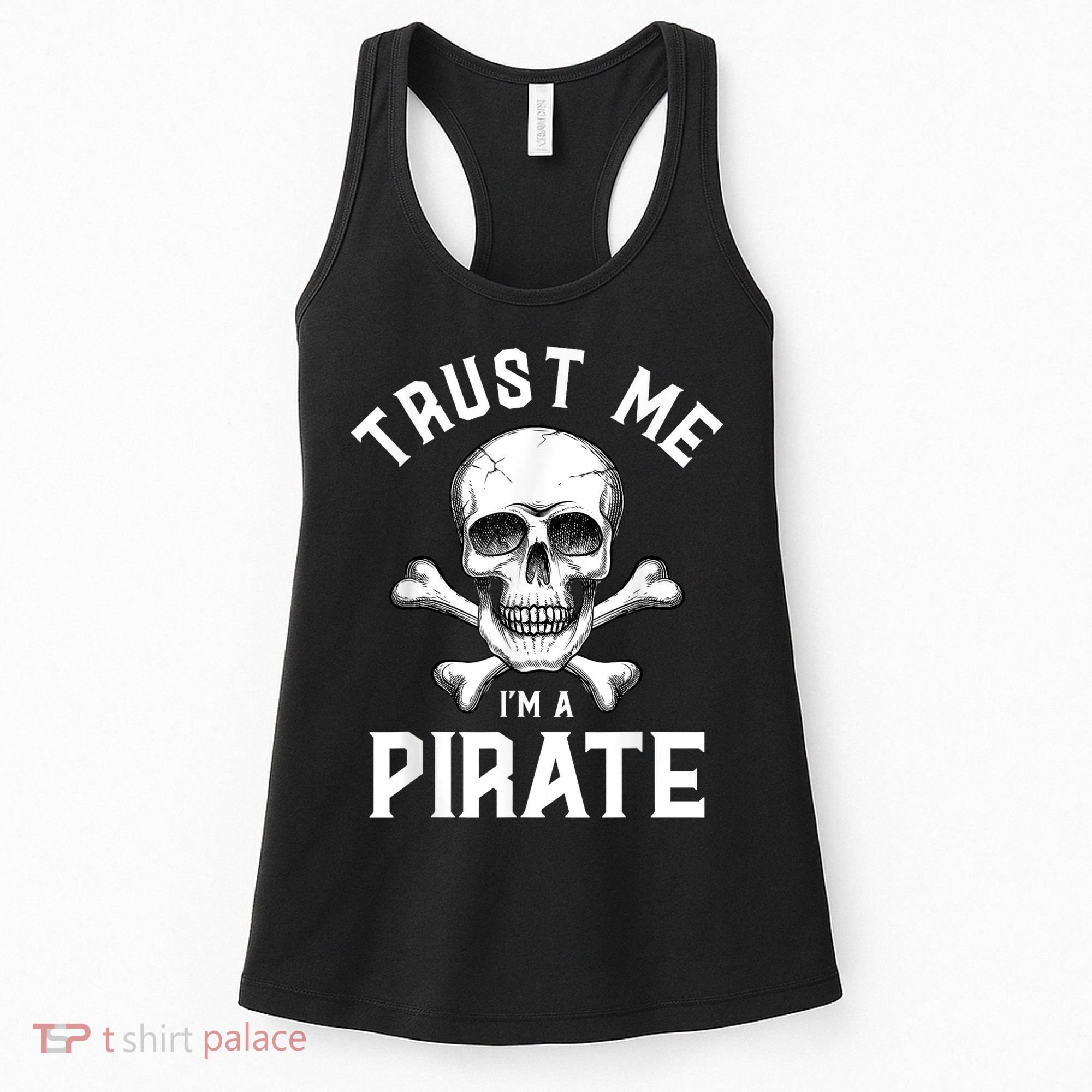 Trust Me Im A Pirate Funny Skull Crossbones Freebooter Women's Tank Top