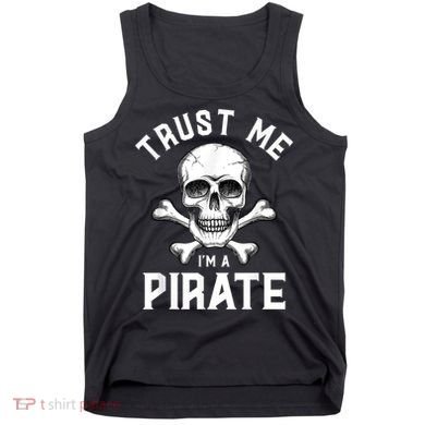 Trust Me Im A Pirate Funny Skull Crossbones Freebooter Tank Top