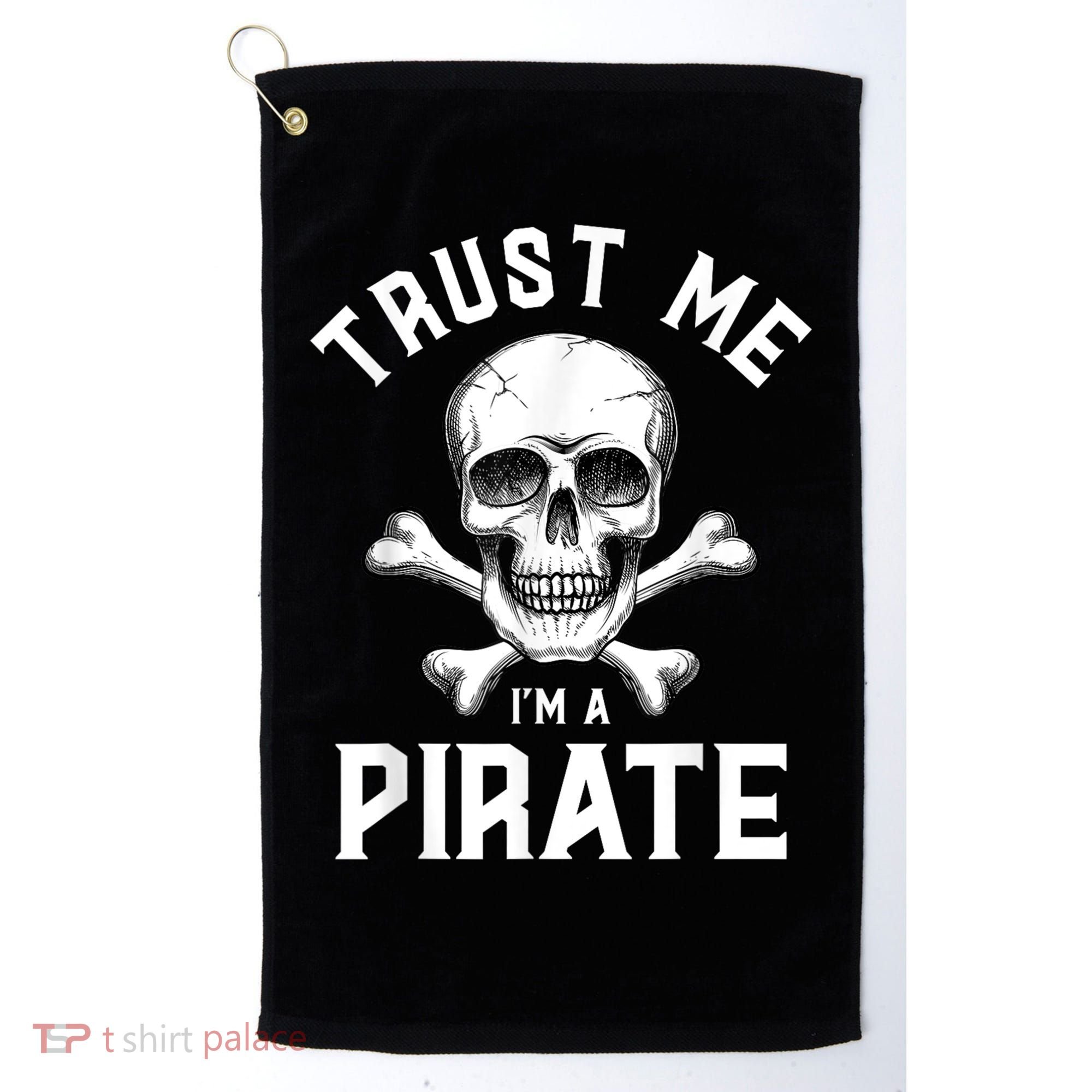 Trust Me Im A Pirate Funny Skull Crossbones Freebooter Golf Towel