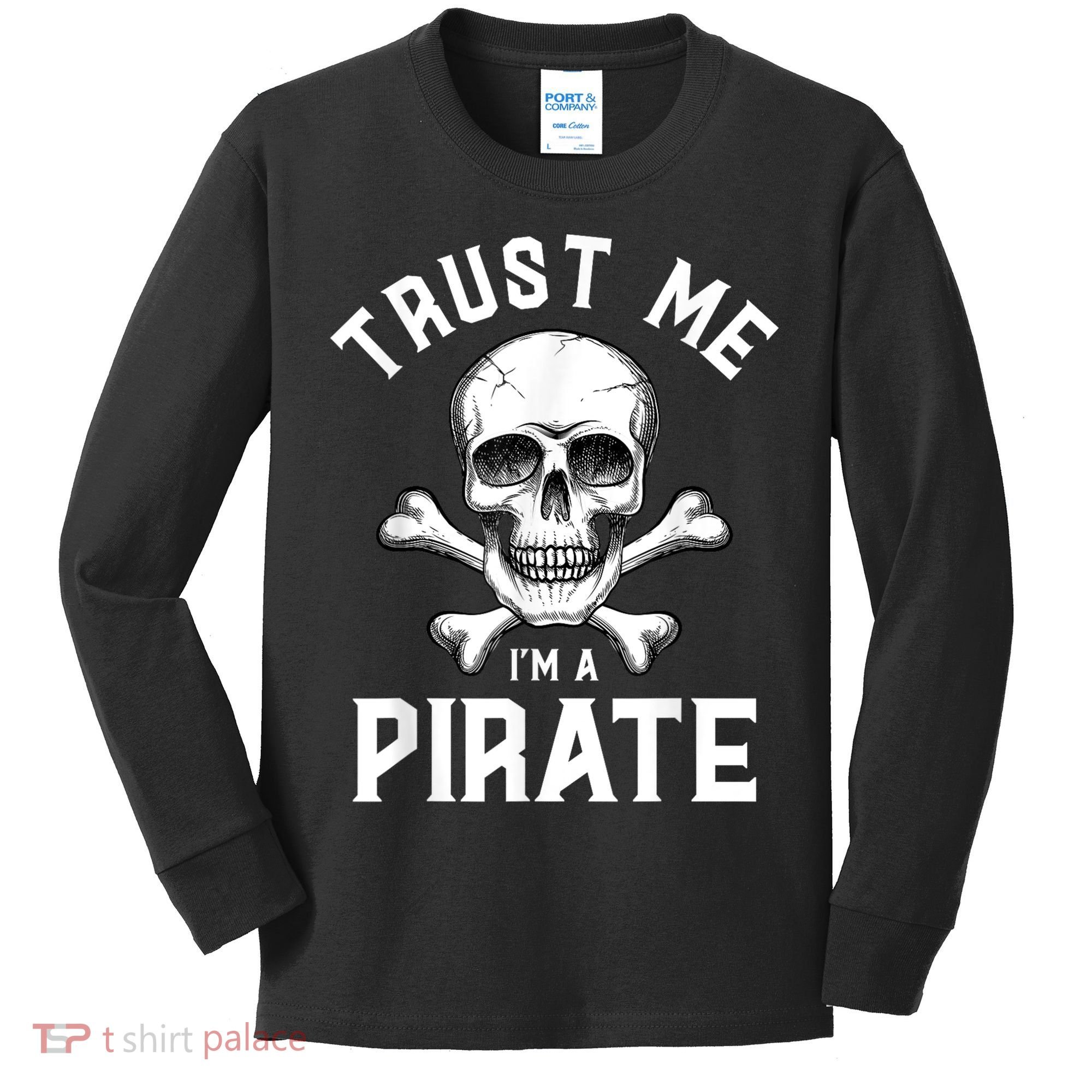 Trust Me Im A Pirate Funny Skull Crossbones Freebooter Kids Long Sleeve Shirt