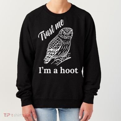 Trust Me I'm A Hoot Funny Owl  Women's Sweatshirt