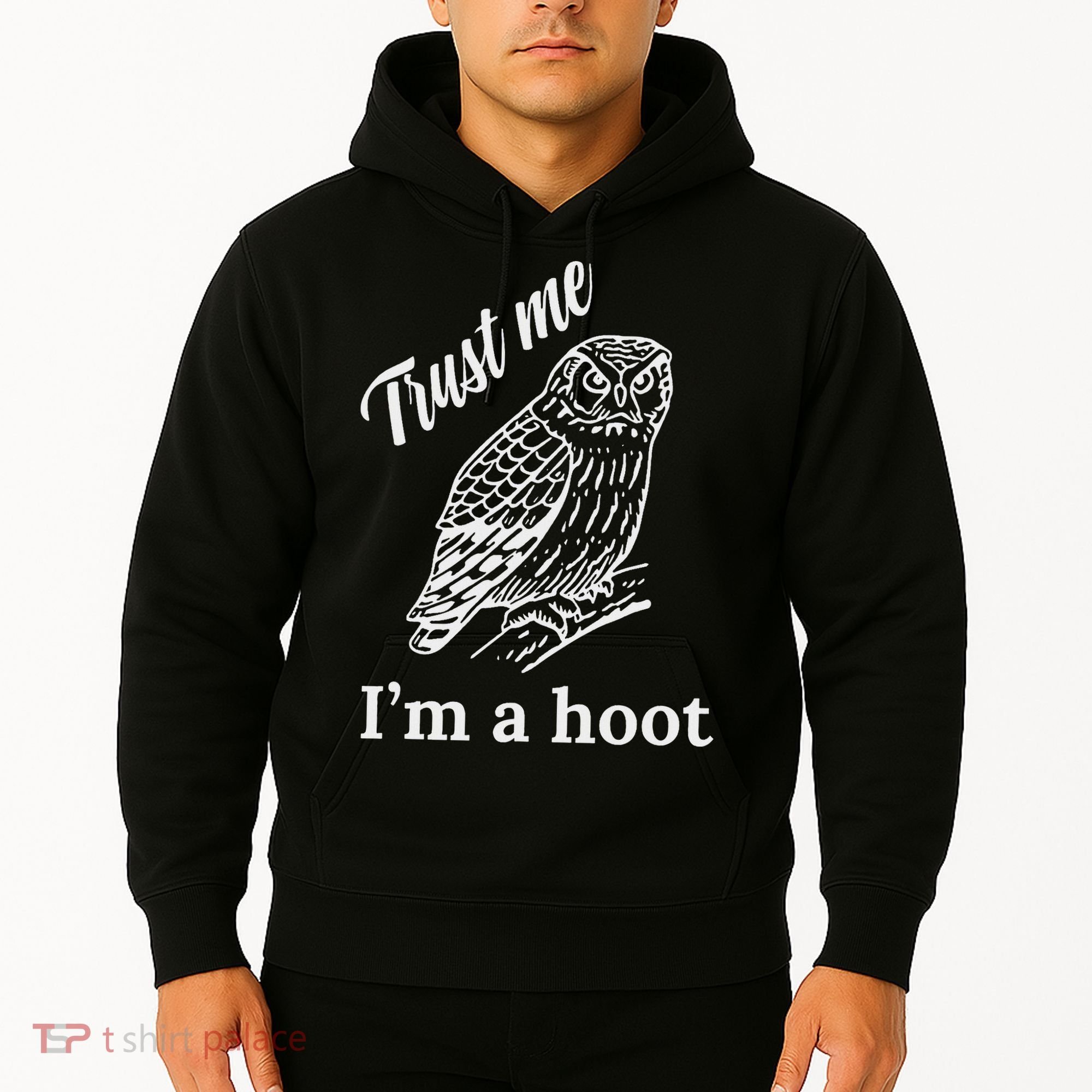Trust Me I'm A Hoot Funny Owl  Hoodie