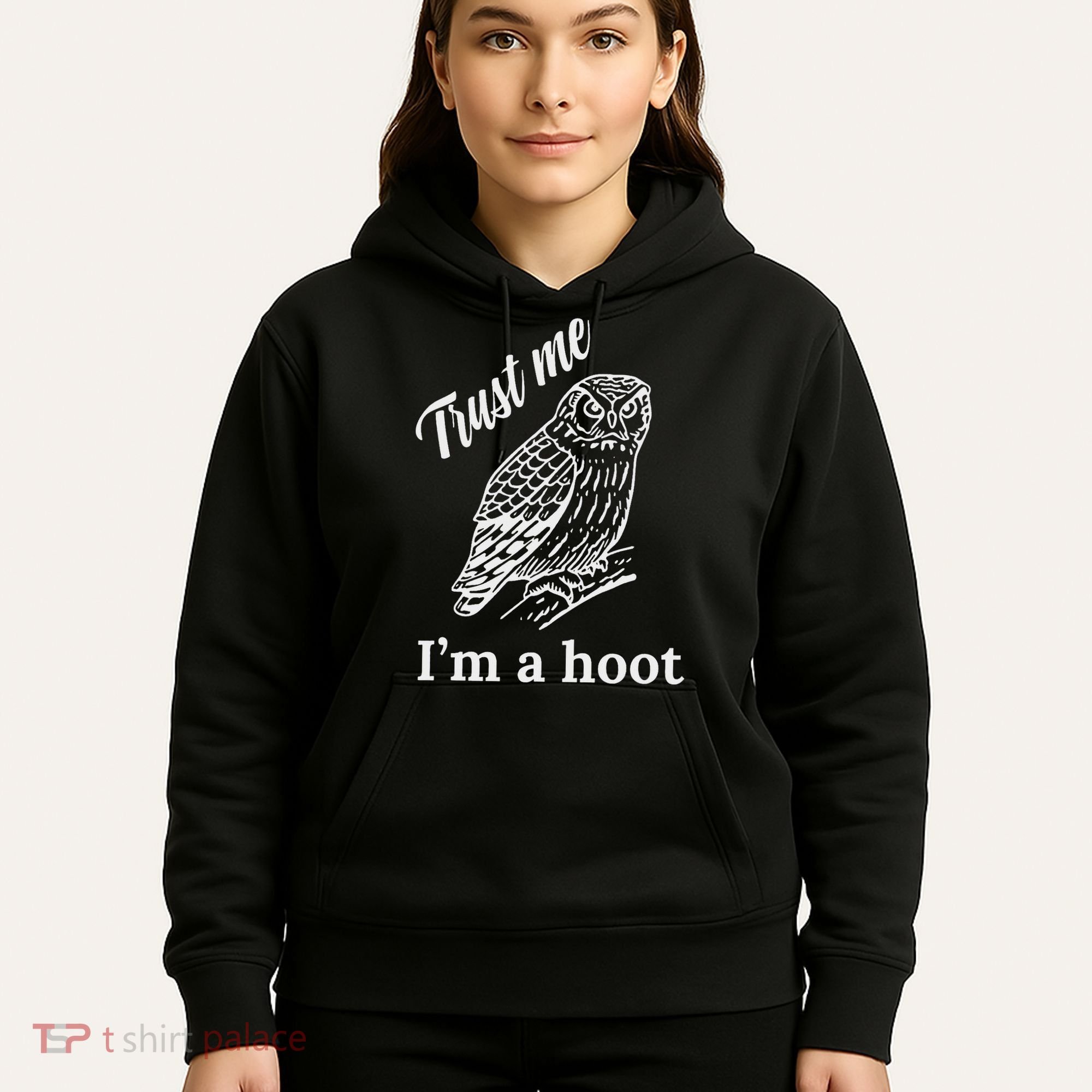 Trust Me I'm A Hoot Funny Owl  Hoodie