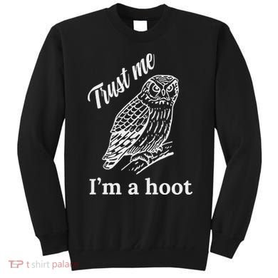 Trust Me I'm A Hoot Funny Owl  Sweatshirt
