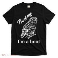 Trust Me I'm A Hoot Funny Owl  T-Shirt thumb 0