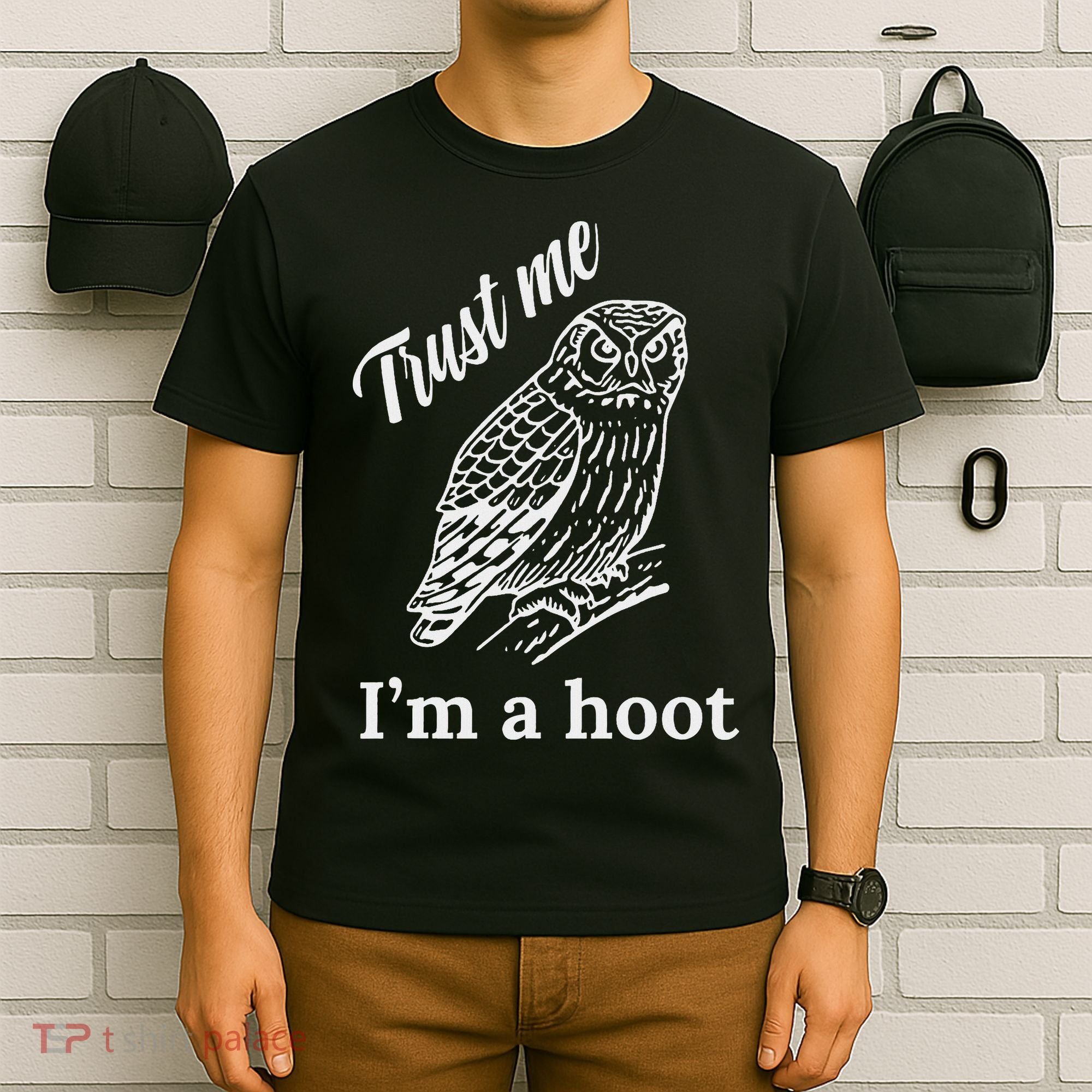 Trust Me I'm A Hoot Funny Owl  T-Shirt