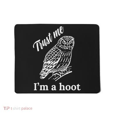 Trust Me I'm A Hoot Funny Owl  Mousepad