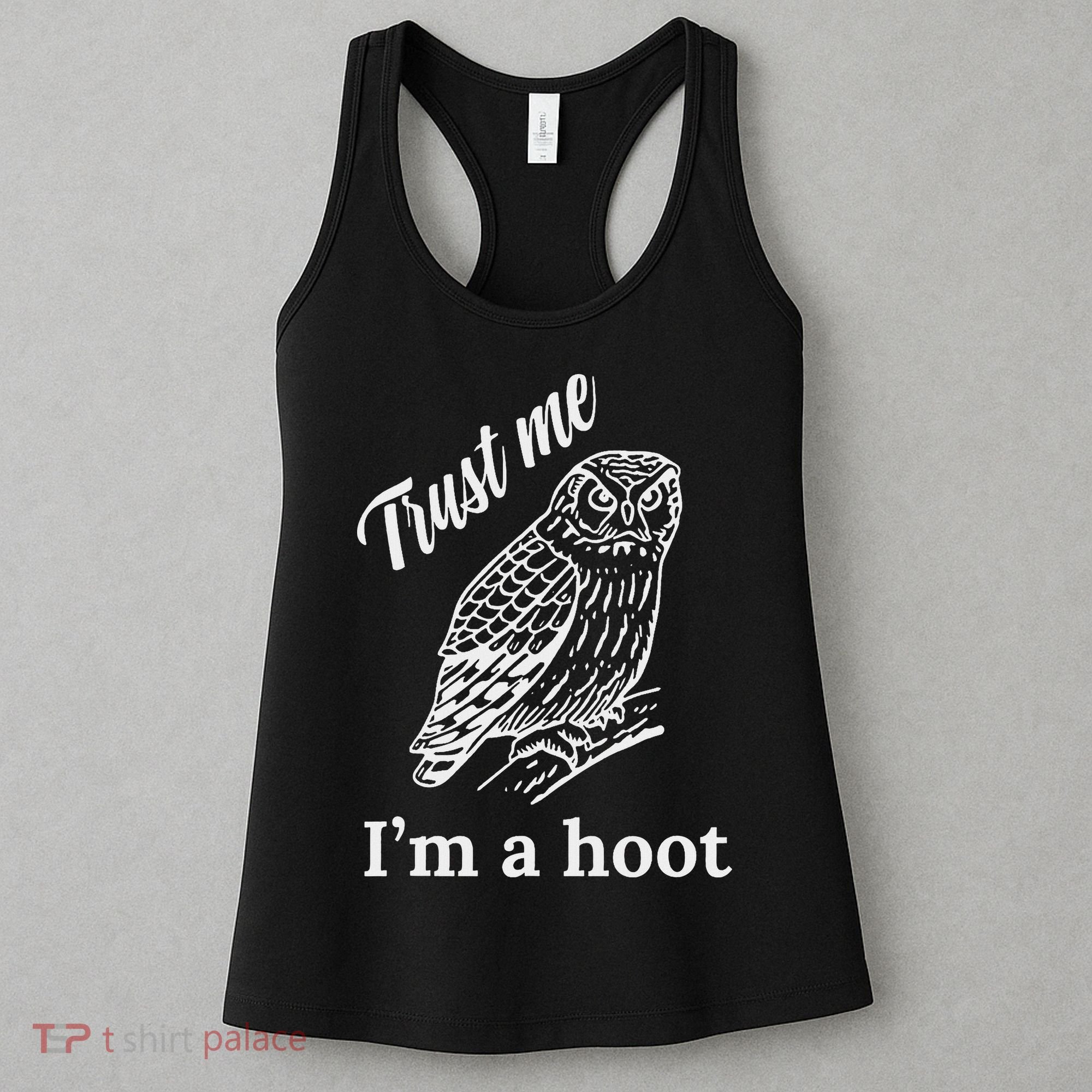 Trust Me I'm A Hoot Funny Owl  Women's Tank Top
