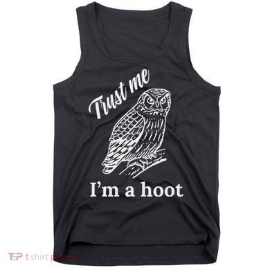 Trust Me I'm A Hoot Funny Owl  Tank Top