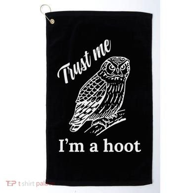 Trust Me I'm A Hoot Funny Owl  Golf Towel