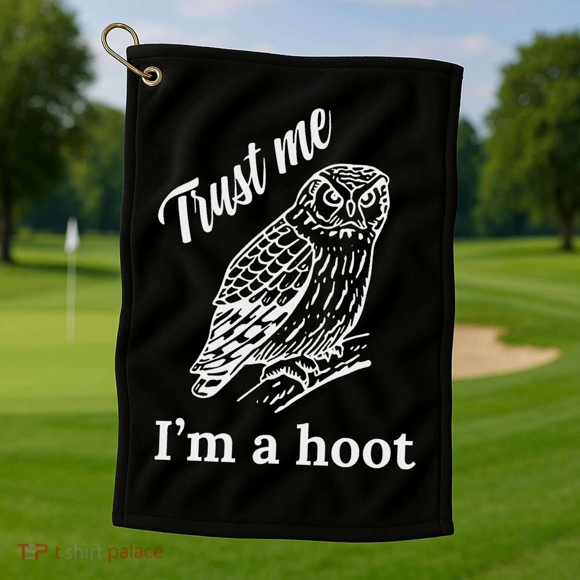 Trust Me I'm A Hoot Funny Owl  Golf Towel