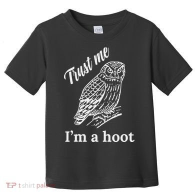 Trust Me I'm A Hoot Funny Owl  Toddler T-Shirt