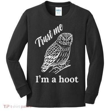 Trust Me I'm A Hoot Funny Owl  Kids Long Sleeve Shirt