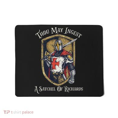 Thou May Ingest A Satchel Of Richards Mousepad